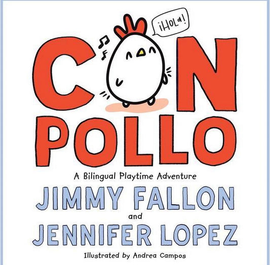 Con Pollo: A Bilingual Playtime Adventure by Jimmy Fallon & Jennifer Lopez (hardcover)