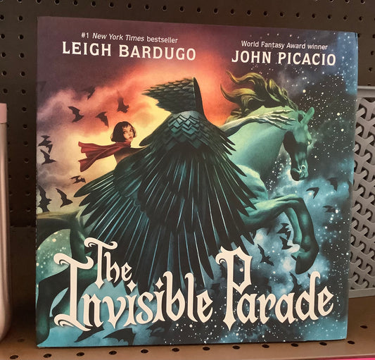 The Invisible Parade - by Leigh Bardugo & John Picacio (Hardcover)