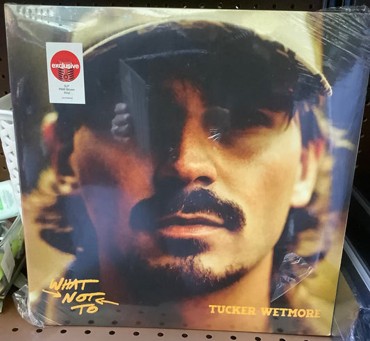 Tucker Wetmore What Not To- LP
