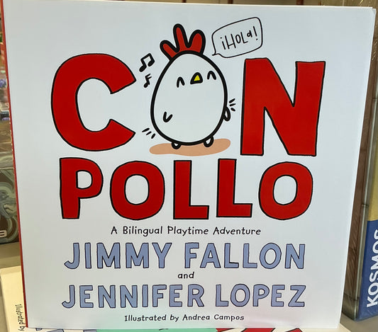 Con Pollo: A Bilingual Playtime Adventure by Jimmy Fallon & Jennifer Lopez (hardcover)