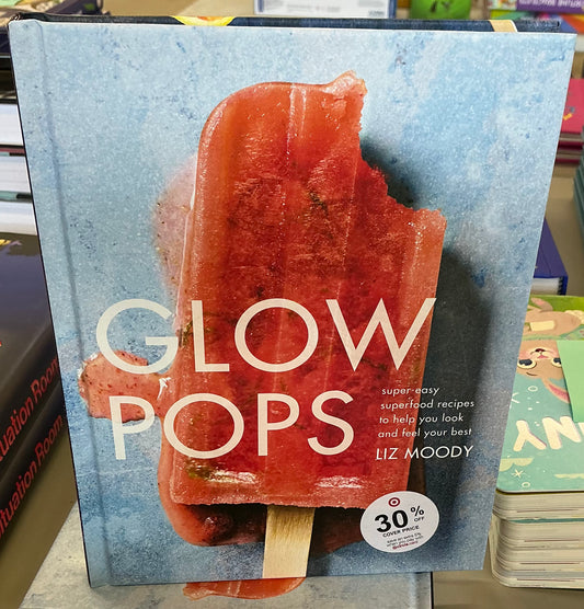 Glow pops by Liz Moody(hardcover)