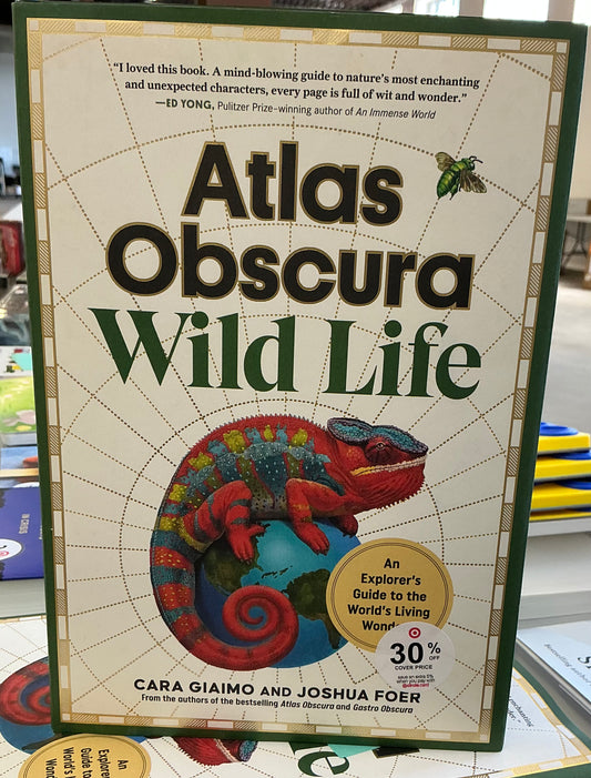 Atlas Obscura: Wild Life: An Explorer's Guide to the World's Living Wonders by Cara Giaimo and Joshua Foer (hardcover)