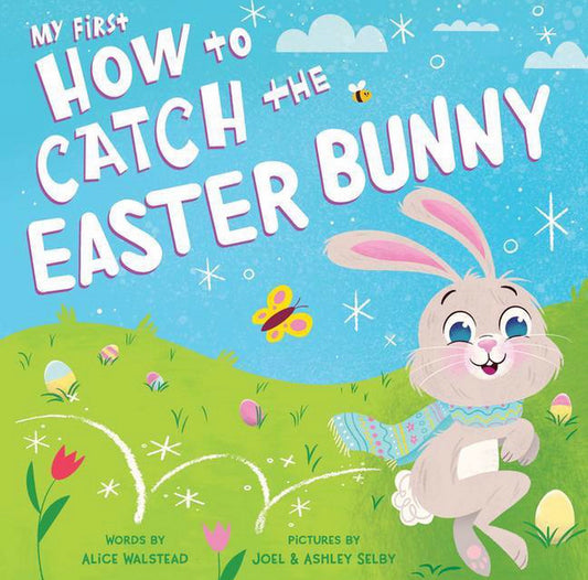 My First How to Catch the Easter Bunny book by Alice Walstead