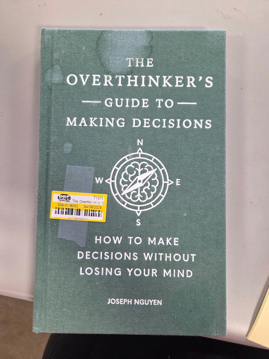 The overthinkers guide to making decisions by Joseph Nguyen